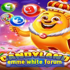 emme white forum